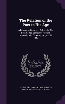 The Relation of the Poet to His Age: A Discours... 1356907970 Book Cover