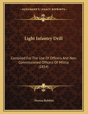 Light Infantry Drill: Compiled For The Use Of O... 1165520869 Book Cover