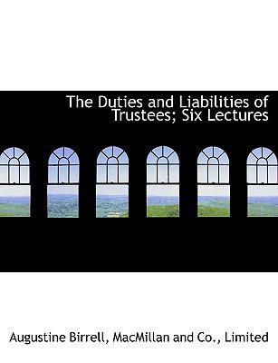 The Duties and Liabilities of Trustees; Six Lec... 1140073346 Book Cover