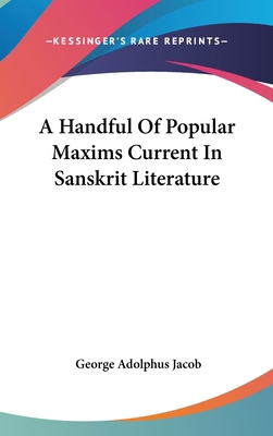 A Handful of Popular Maxims Current in Sanskrit... 1161619801 Book Cover