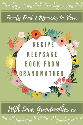 Recipe Keepsake Book From Grandmother: Create Y... 192251571X Book Cover