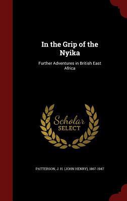 In the Grip of the Nyika: Further Adventures in... 1298569257 Book Cover