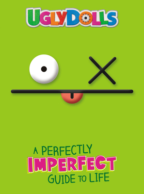 Uglydolls: A Perfectly Imperfect Guide to Life 0316424617 Book Cover