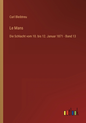 Le Mans: Die Schlacht vom 10. bis 12. Januar 18... [German] 3368435167 Book Cover