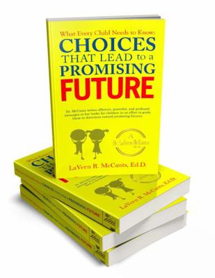 What Every Child Needs to Know : Choices That Lead to Promising Futures