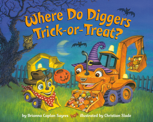 Where Do Diggers Trick-Or-Treat?: A Halloween B... 059364770X Book Cover