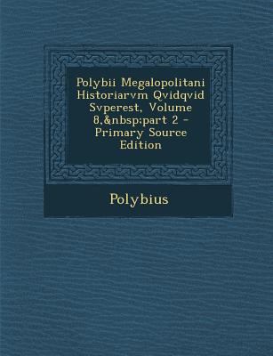 Polybii Megalopolitani Historiarvm Qvidqvid Svp... [Latin] 1293578940 Book Cover