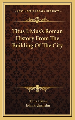 Titus Livius's Roman History From The Building ... 1163674966 Book Cover