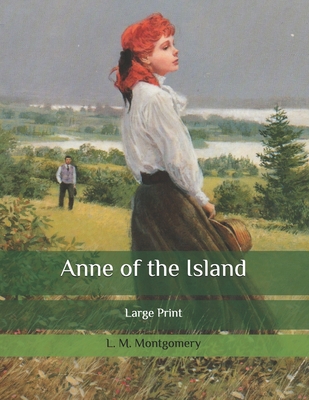 Anne of the Island: Large Print B086PRKL8B Book Cover