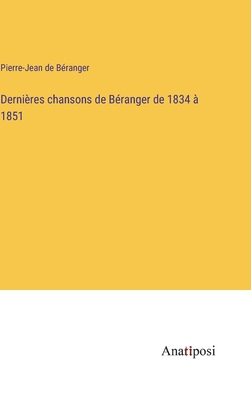 Dernières chansons de Béranger de 1834 à 1851 [French] 3382717417 Book Cover