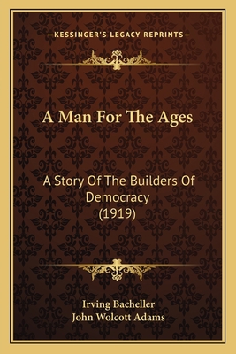 A Man For The Ages: A Story Of The Builders Of ... 1163987719 Book Cover