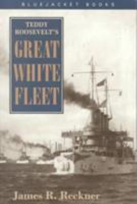 Teddy Roosevelt's Great White Fleet 1557509727 Book Cover