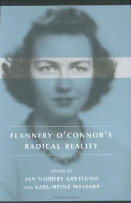 Flannery O'Connor's Radical Reality 1570036012 Book Cover