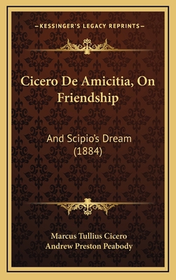 Cicero De Amicitia, On Friendship: And Scipio's... 1167741854 Book Cover