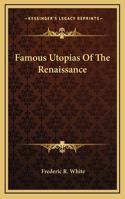 Famous Utopias of the Renaissance 1164496131 Book Cover