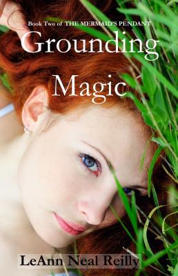 Grounding Magic: Book Two of The Mermaid's Pendant 0982687567 Book Cover