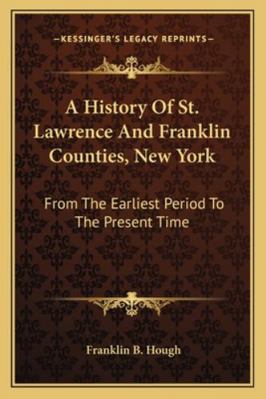 A History Of St. Lawrence And Franklin Counties... 1163311847 Book Cover