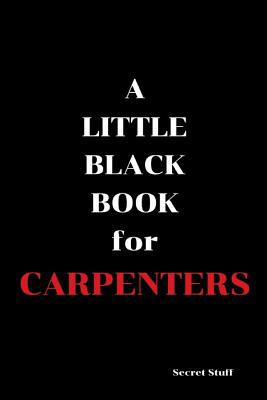 A Little Black Book: For Carpenters 109682194X Book Cover