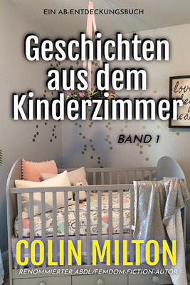 Geschichten aus dem Kinderzimmer Band 1: Tales ... [German] B0DZTQBK3X Book Cover