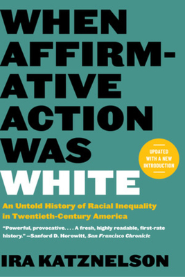 When Affirmative Action Was White: An Untold Hi... 1324051086 Book Cover