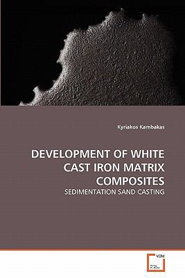 Development of White Cast Iron Matrix Composites 3639318641 Book Cover