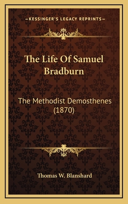 The Life of Samuel Bradburn: The Methodist Demo... 116520925X Book Cover