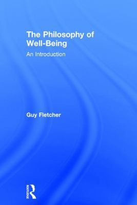 The Philosophy of Well-Being: An Introduction 1138818348 Book Cover