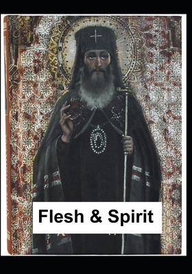 Flesh and Spirit: /A trailer to Genuine Orthodoxy, true Christianity/ B087LWB5PP Book Cover