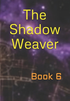 The Shadow Weaver: Book 6 B0GKP7SP9F Book Cover