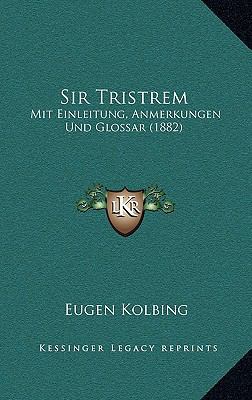 Sir Tristrem: Mit Einleitung, Anmerkungen Und G... [German] 116586245X Book Cover