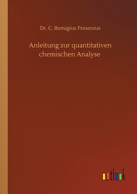 Anleitung zur quantitativen chemischen Analyse [German] 3752343397 Book Cover