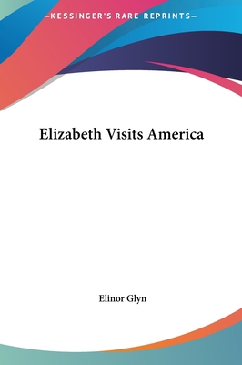 Elizabeth Visits America 1161429719 Book Cover