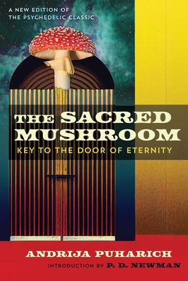 The Sacred Mushroom: Key to the Door of Eternity 1644116871 Book Cover