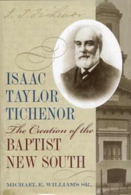 Isaac Taylor Tichenor: The Creation of the Bapt... 0817314741 Book Cover