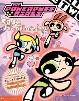 The Powerpuff Girls Save Valentine's Day! [With... 0439237289 Book Cover