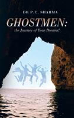 Ghostmen: the Journey of Your Dreams! 1482856409 Book Cover