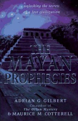 The Mayan Prophecies: Unlocking the Secrets of ... 1852309067 Book Cover