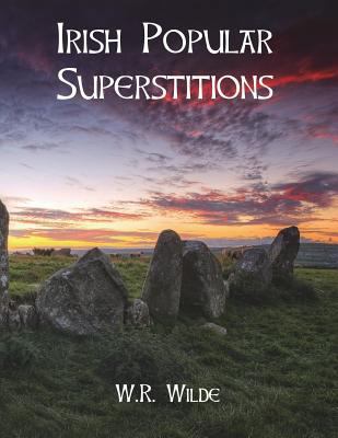 Irish Popular Superstitions 1723102741 Book Cover