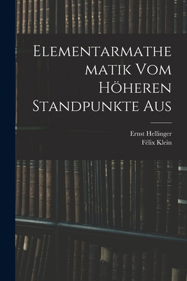 Elementarmathematik Vom Höheren Standpunkte Aus [German] 1015692478 Book Cover