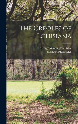 The Creoles of Louisiana 1015910475 Book Cover