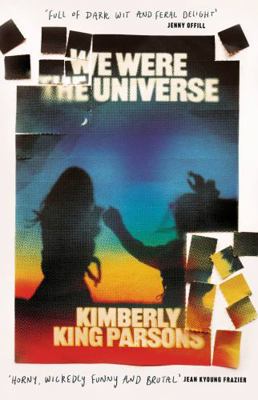 We Were the Universe: 'Full of dark wit and fer... 1838951342 Book Cover