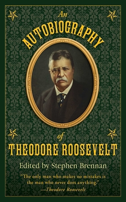 An Autobiography of Theodore Roosevelt 1616083522 Book Cover