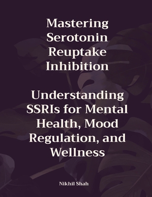 Mastering Serotonin Reuptake Inhibition: Unders... B0DMMC7R5B Book Cover