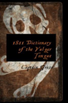 1811 Dictionary of the Vulgar Tongue 0559138105 Book Cover