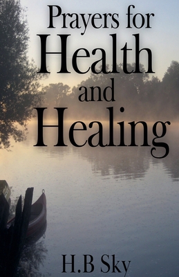 Prayers for Health and Healing B0FNQCV6BZ Book Cover