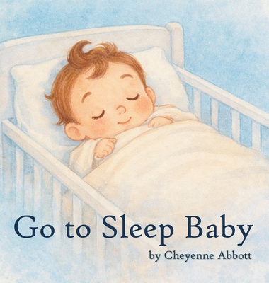 Go To Sleep Baby B0GQ3HFTQJ Book Cover