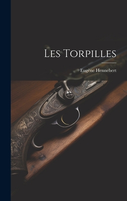 Les Torpilles [French] 1020322810 Book Cover