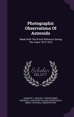 Photographic Observations Of Asteroids: Made Wi... 1354889207 Book Cover