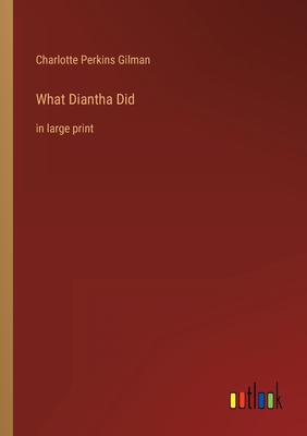 What Diantha Did: in large print 3368457160 Book Cover
