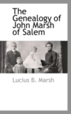 The Genealogy of John Marsh of Salem 1113317566 Book Cover